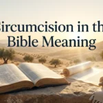 What Is Circumcision in the Bible Meaning
