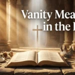 Vanity Meaning in the Bible